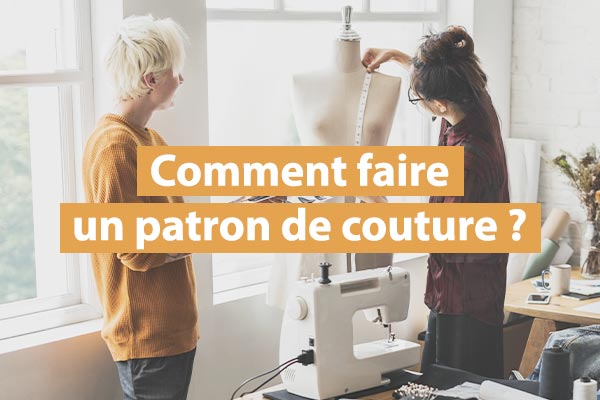 Comment faire un patron de couture