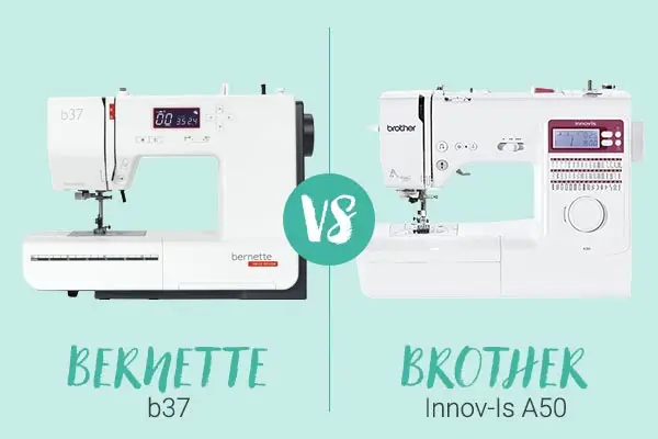 Blog - Battle Bernette B37 vs Brother A50 Blog - Battle Bernette B37 vs Brother A50