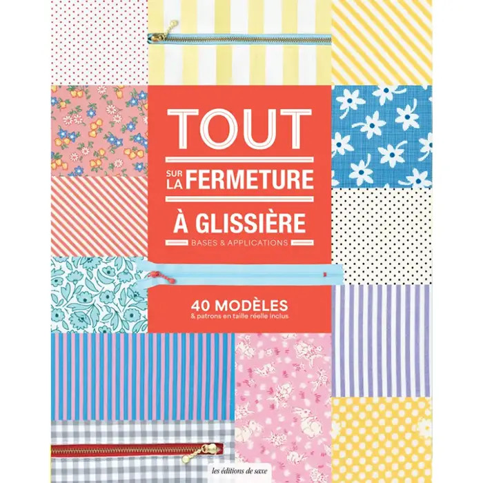 Tout sur la fermeture à glissière. Bases & applications Tout sur la fermeture à glissière. Bases & applications
